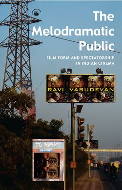Orient The Melodramatic Public :Film Form and Spectatorship in Indian Cinema